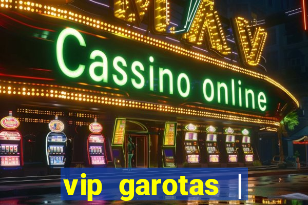 vip garotas | acompanhantes santa maria